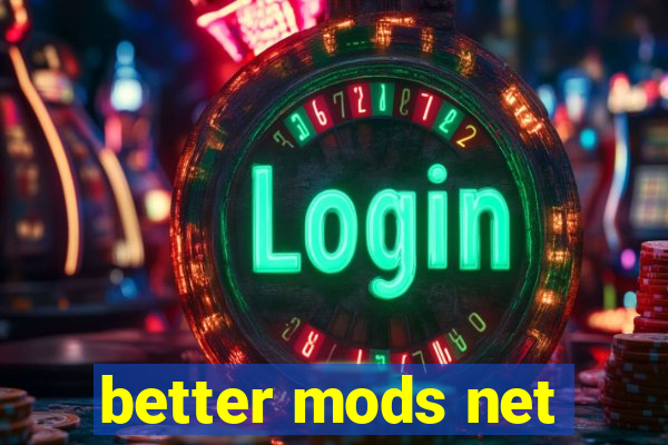 better mods net